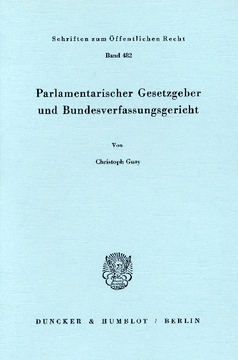 Parlamentarischer Gesetzgeber und Bundesverfassungsgericht Parlamentarischer Gesetzgeber und Bundesverfassungsgericht