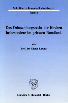 Das Drittsendungsrecht der Kirchen, insbesondere im privaten Rundfunk Das Drittsendungsrecht der Kirchen, insbesondere im privaten Rundfunk