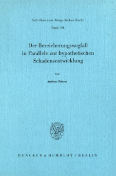 Der Bereicherungswegfall in Parallele zur hypothetischen Schadensentwicklung Der Bereicherungswegfall in Parallele zur hypothetischen Schadensentwicklung