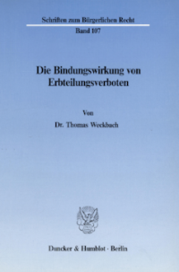 Die Bindungswirkung von Erbteilungsverboten