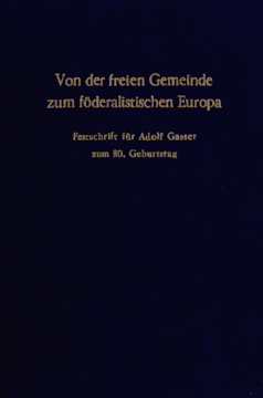 Von der freien Gemeinde zum föderalistischen Europa Von der freien Gemeinde zum föderalistischen Europa