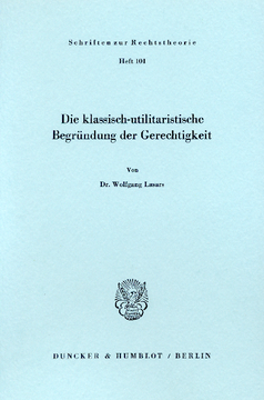 Die klassisch - utilitaristische Begründung der Gerechtigkeit Die klassisch - utilitaristische Begründung der Gerechtigkeit