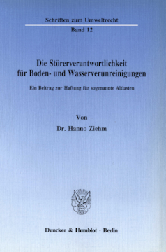 Die Störerverantwortlichkeit für Boden- und Wasserverunreinigungen Die Störerverantwortlichkeit für Boden- und Wasserverunreinigungen