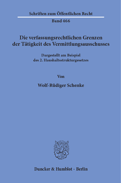 Die verfassungsrechtlichen Grenzen der Tätigkeit des Vermittlungsausschusses Die verfassungsrechtlichen Grenzen der Tätigkeit des Vermittlungsausschusses