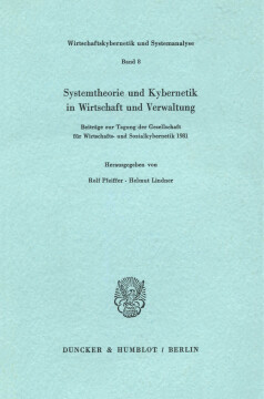 Systemtheorie und Kybernetik in Wirtschaft und Verwaltung Systemtheorie und Kybernetik in Wirtschaft und Verwaltung