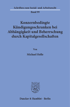 Konzernbedingte Kündigungsschranken bei Abhängigkeit und Beherrschung durch Kapitalgesellschaften Konzernbedingte Kündigungsschranken bei Abhängigkeit und Beherrschung durch Kapitalgesellschaften