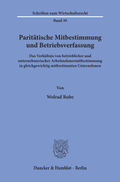 Paritätische Mitbestimmung und Betriebsverfassung Paritätische Mitbestimmung und Betriebsverfassung
