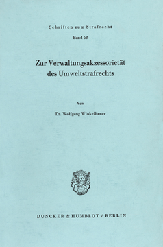 Zur Verwaltungsakzessorietät des Umweltstrafrechts Zur Verwaltungsakzessorietät des Umweltstrafrechts