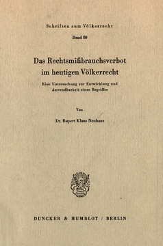 Das Rechtsmißbrauchsverbot im heutigen Völkerrecht Das Rechtsmißbrauchsverbot im heutigen Völkerrecht
