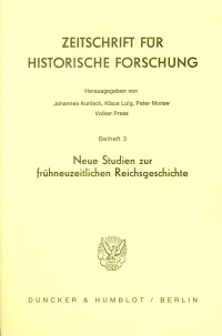 Neue Studien zur frühneuzeitlichen Reichsgeschichte
