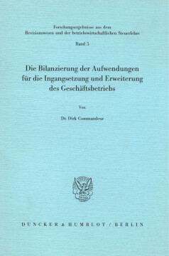 Die Bilanzierung der Aufwendungen für die Ingangsetzung und Erweiterung des Geschäftsbetriebs Die Bilanzierung der Aufwendungen für die Ingangsetzung und Erweiterung des Geschäftsbetriebs