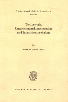 Wettbewerb, Unternehmenskonzentration und Investitionsverhalten Wettbewerb, Unternehmenskonzentration und Investitionsverhalten