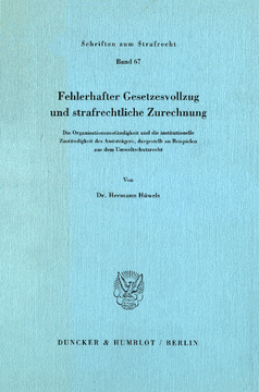 Fehlerhafter Gesetzesvollzug und strafrechtliche Zurechnung Fehlerhafter Gesetzesvollzug und strafrechtliche Zurechnung