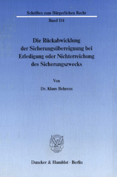 Die Rückabwicklung der Sicherungsübereignung bei Erledigung oder Nichterreichung des Sicherungszwecks Die Rückabwicklung der Sicherungsübereignung bei Erledigung oder Nichterreichung des Sicherungszwecks