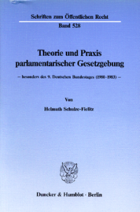 Theorie und Praxis parlamentarischer Gesetzgebung -
