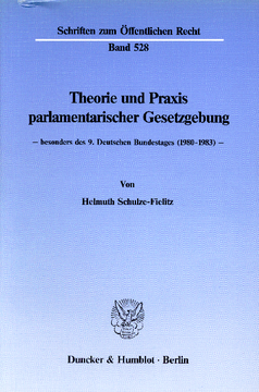 Theorie und Praxis parlamentarischer Gesetzgebung - Theorie und Praxis parlamentarischer Gesetzgebung -