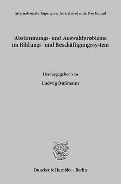 Abstimmungs- und Auswahlprobleme im Bildungs- und Beschäftigungssystem Abstimmungs- und Auswahlprobleme im Bildungs- und Beschäftigungssystem