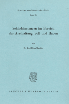 Schiedsinstanzen im Bereich der Arzthaftung: Soll und Haben Schiedsinstanzen im Bereich der Arzthaftung: Soll und Haben