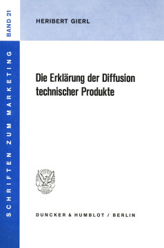 Die Erklärung der Diffusion technischer Produkte Die Erklärung der Diffusion technischer Produkte