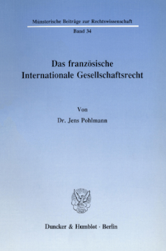 Das französische Internationale Gesellschaftsrecht Das französische Internationale Gesellschaftsrecht