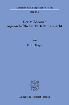 Der Mißbrauch organschaftlicher Vertretungsmacht Der Mißbrauch organschaftlicher Vertretungsmacht