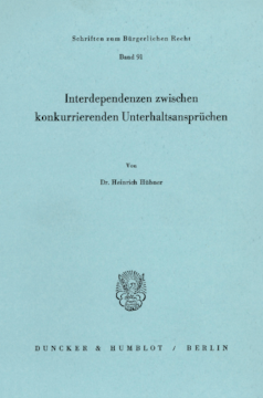 Interdependenzen zwischen konkurrierenden Unterhaltsansprüchen Interdependenzen zwischen konkurrierenden Unterhaltsansprüchen