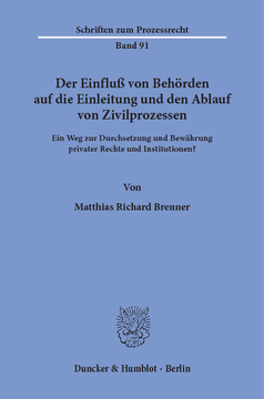 Der Einfluß von Behörden auf die Einleitung und den Ablauf von Zivilprozessen Der Einfluß von Behörden auf die Einleitung und den Ablauf von Zivilprozessen