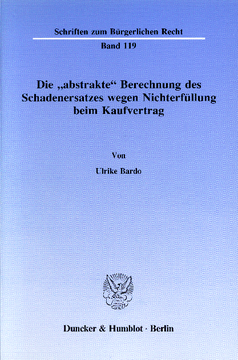 Die »abstrakte« Berechnung des Schadenersatzes wegen Nichterfüllung beim Kaufvertrag Die »abstrakte« Berechnung des Schadenersatzes wegen Nichterfüllung beim Kaufvertrag