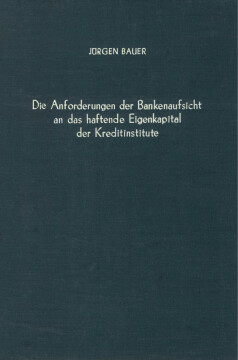 Die Anforderungen der Bankenaufsicht an das haftende Eigenkapital der Kreditinstitute Die Anforderungen der Bankenaufsicht an das haftende Eigenkapital der Kreditinstitute
