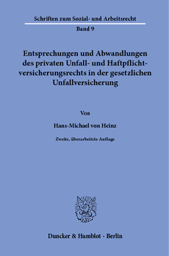 Entsprechungen und Abwandlungen des privaten Unfall- und Haftpflichtversicherungsrechts in der gesetzlichen Unfallversicherung Entsprechungen und Abwandlungen des privaten Unfall- und Haftpflichtversicherungsrechts in der gesetzlichen Unfallversicherung