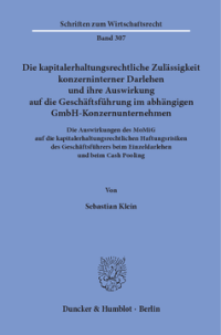 Die kapitalerhaltungsrechtliche Zulässigkeit konzerninterner Darlehen und ihre Auswirkung auf die Geschäftsführung im abhängigen GmbH-Konzernunternehmen