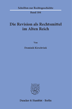 Die Revision als Rechtsmittel im Alten Reich Die Revision als Rechtsmittel im Alten Reich
