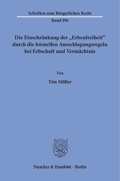 Die Einschränkung der »Erbenfreiheit« durch die formellen Ausschlagungsregeln bei Erbschaft und Vermächtnis Die Einschränkung der »Erbenfreiheit« durch die formellen Ausschlagungsregeln bei Erbschaft und Vermächtnis
