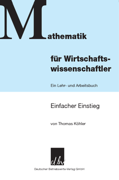 Mathematik für Wirtschaftswissenschaftler Mathematik für Wirtschaftswissenschaftler