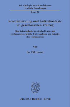 Resozialisierung und Außenkontakte im geschlossenen Vollzug Resozialisierung und Außenkontakte im geschlossenen Vollzug