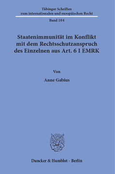 Staatenimmunität im Konflikt mit dem Rechtsschutzanspruch des Einzelnen aus Art. 6 I EMRK Staatenimmunität im Konflikt mit dem Rechtsschutzanspruch des Einzelnen aus Art. 6 I EMRK