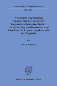 Wirkungen und Grenzen von Institutionen exekutiver Folgenabschätzungskontrolle – Nationaler Normenkontrollrat und Ausschuss für Regulierungskontrolle im Vergleich