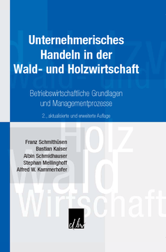 Unternehmerisches Handeln in der Wald- und Holzwirtschaft Unternehmerisches Handeln in der Wald- und Holzwirtschaft