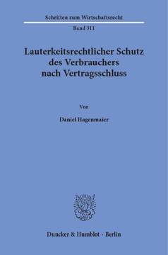 Lauterkeitsrechtlicher Schutz des Verbrauchers nach Vertragsschluss Lauterkeitsrechtlicher Schutz des Verbrauchers nach Vertragsschluss