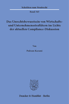 Das Unrechtsbewusstsein von Wirtschafts- und Unternehmensstraftätern im Lichte der aktuellen Compliance-Diskussion Das Unrechtsbewusstsein von Wirtschafts- und Unternehmensstraftätern im Lichte der aktuellen Compliance-Diskussion