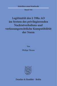 Legitimität des § 398a AO im System des privilegierenden Nachtatverhaltens und verfassungsrechtliche Kompatibilität der Norm