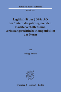 Legitimität des § 398a AO im System des privilegierenden Nachtatverhaltens und verfassungsrechtliche Kompatibilität der Norm Legitimität des § 398a AO im System des privilegierenden Nachtatverhaltens und verfassungsrechtliche Kompatibilität der Norm