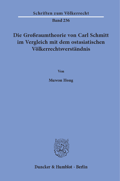 Die Großraumtheorie von Carl Schmitt im Vergleich mit dem ostasiatischen Völkerrechtsverständnis Die Großraumtheorie von Carl Schmitt im Vergleich mit dem ostasiatischen Völkerrechtsverständnis