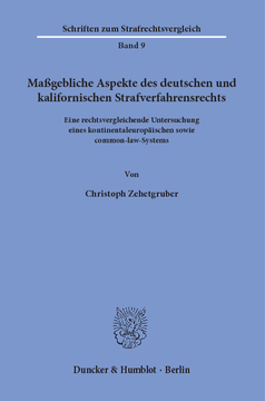 Maßgebliche Aspekte des deutschen und kalifornischen Strafverfahrensrechts Maßgebliche Aspekte des deutschen und kalifornischen Strafverfahrensrechts
