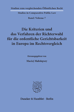 Die Kriterien und das Verfahren der Richterwahl für die ordentliche Gerichtsbarkeit in Europa im Rechtsvergleich Die Kriterien und das Verfahren der Richterwahl für die ordentliche Gerichtsbarkeit in Europa im Rechtsvergleich