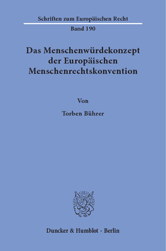 Das Menschenwürdekonzept der Europäischen Menschenrechtskonvention Das Menschenwürdekonzept der Europäischen Menschenrechtskonvention