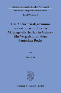 Das Aufsichtsratsgremium in den börsennotierten Aktiengesellschaften in China – Ein Vergleich mit dem deutschen Recht Das Aufsichtsratsgremium in den börsennotierten Aktiengesellschaften in China – Ein Vergleich mit dem deutschen Recht
