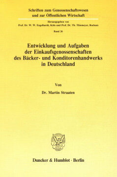 Entwicklung und Aufgaben der Einkaufsgenossenschaften des Bäcker- und Konditorenhandwerks in Deutschland Entwicklung und Aufgaben der Einkaufsgenossenschaften des Bäcker- und Konditorenhandwerks in Deutschland