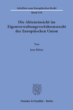 Die Akteneinsicht im Eigenverwaltungsverfahrensrecht der Europäischen Union Die Akteneinsicht im Eigenverwaltungsverfahrensrecht der Europäischen Union