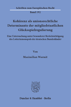 Kohärenz als unionsrechtliche Determinante der mitgliedstaatlichen Glücksspielregulierung Kohärenz als unionsrechtliche Determinante der mitgliedstaatlichen Glücksspielregulierung